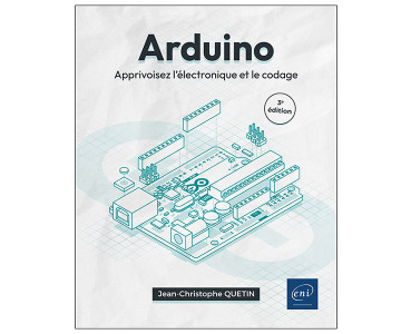 Arduino: Apprivoisez l'électronique et le codage