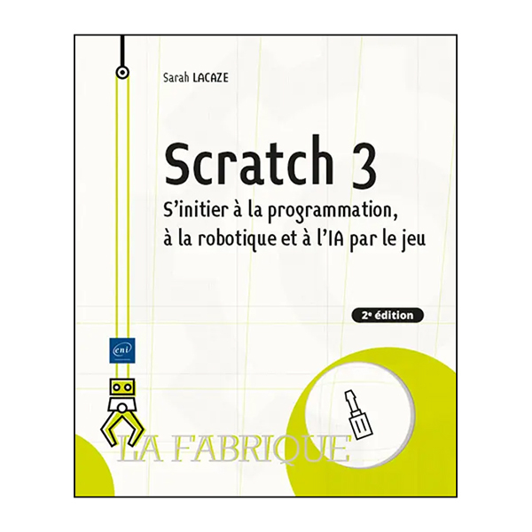 Scratch 3 - S'initier à la programmation, à la robotique et à l’IA par le jeu