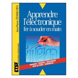 Apprendre l'électronique fer à souder en main