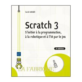 Scratch 3 - S'initier à la programmation, à la robotique et à l’IA par le jeu